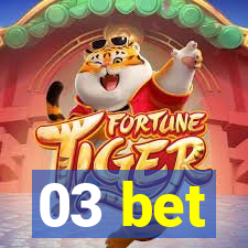 03 bet